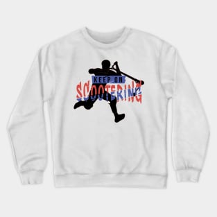 Keep on scootering kickless Crewneck Sweatshirt